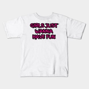 "Girls just wanna have fun" (pink) Kids T-Shirt